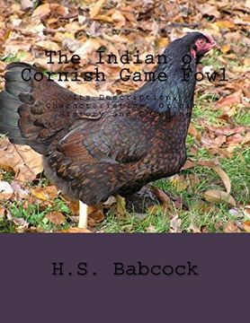 portada The Indian or Cornish Game Fowl: Its Description, Characteristics, Origin, History and Breeding (en Inglés)