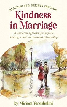 portada Reaching new Heights Through Kindness in Marriage: A Universal Approach for Anyone Seeking a More Harmonious Relationship (in English)