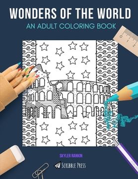 portada Wonders of the World: AN ADULT COLORING BOOK: A Wonders Of The World Coloring Book For Adults (en Inglés)