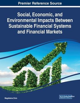 portada Social, Economic, and Environmental Impacts Between Sustainable Financial Systems and Financial Markets (en Inglés)
