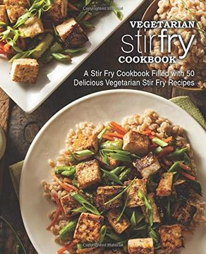 portada Vegetarian Stir fry Cookbook: A Stir fry Cookbook Filled With 50 Delicious Vegetarian Stir fry Recipes (in English)