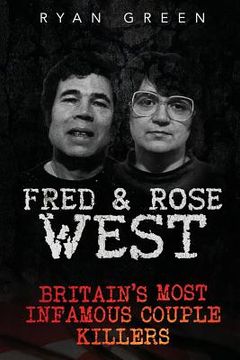 portada Fred & Rose West: Britain's Most Infamous Killer Couples (en Inglés)