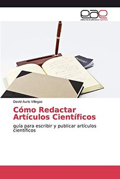 Libro Cómo Redactar Artículos Científicos: Guía Para Escribir y Publicar Artículos  Científicos, David Auris Villegas, ISBN 9786202159982. Comprar en Buscalibre