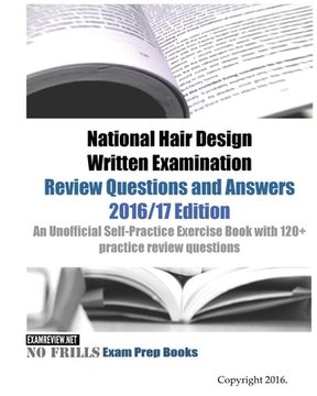 portada National Hair Design Written Examination Review Questions and Answers 2016/17 Edition: An Unofficial Self-Practice Exercise Book with 120+ practice re (en Inglés)