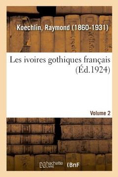 portada Les Ivoires Gothiques Français. Volume 2 (en Francés)