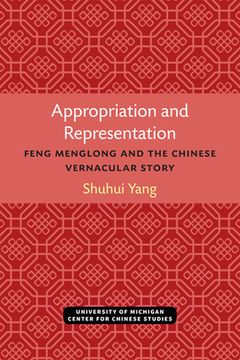 portada Appropriation and Representation: Feng Menglong and the Chinese Vernacular Story (en Inglés)