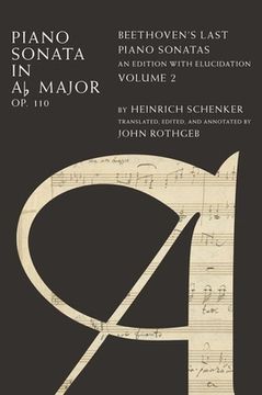 portada Piano Sonata in ab, op. 110: Beethoven'S Last Piano Sonatas, an Edition With Elucidation, Volume 2 (en Inglés)