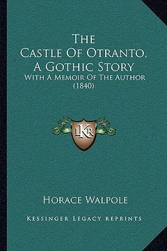 portada the castle of otranto, a gothic story: with a memoir of the author (1840) (in English)