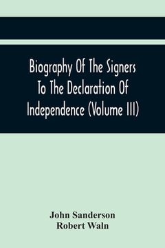 portada Biography Of The Signers To The Declaration Of Independence (Volume Iii) (en Inglés)
