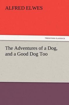 portada the adventures of a dog, and a good dog too (en Inglés)