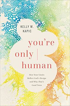 portada You'Re Only Human: How Your Limits Reflect God'S Design and why That'S Good News (en Inglés)