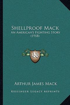 portada shellproof mack: an american's fighting story (1918) (en Inglés)