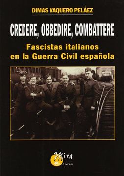 portada Credere, Obbedire, Combattere: Fascistas Italianos en la Guerra Civil Española