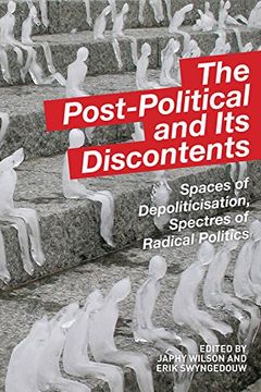 portada The Post-political And Its Discontents: Spaces Of Depoliticization, Spectres Of Radical Politics (en Inglés)