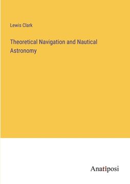 portada Theoretical Navigation and Nautical Astronomy (in English)