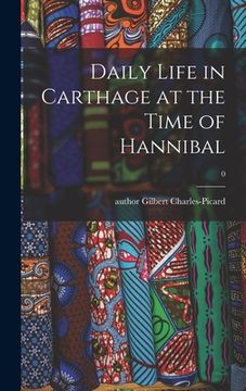 portada Daily Life in Carthage at the Time of Hannibal; 0 (en Inglés)