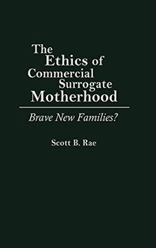 portada The Ethics of Commercial Surrogate Motherhood: Brave new Families? (in English)