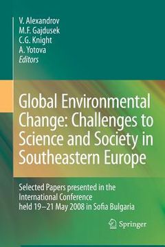 portada Global Environmental Change: Challenges to Science and Society in Southeastern Europe: Selected Papers Presented in the International Conference Held (in English)