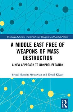 portada A Middle East Free of Weapons of Mass Destruction: A new Approach to Nonproliferation (Routledge Advances in International Relations and Global Politics) (en Inglés)