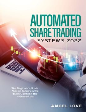 portada Automated Share Trading Systems 2022: The Beginner's Guide: Making Money in the bullish, bearish and side markets (in English)