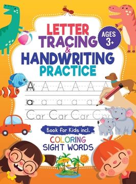 portada Letter Tracing and Handwriting Practice Book: Trace Letters and Numbers Workbook of the Alphabet and Sight Words, Preschool, Pre K, Kids Ages 3-5 + 5- (en Inglés)