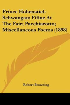 portada prince hohenstiel-schwangau; fifine at the fair; pacchiarotto; miscellaneous poems (1898) (en Inglés)