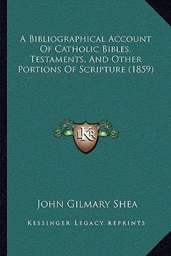 portada a bibliographical account of catholic bibles, testaments, and other portions of scripture (1859) (en Inglés)