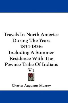 portada travels in north america during the years 1834-1836: including a summer residence with the pawnee tribe of indians v1 (in English)