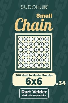 portada Small Chain Sudoku - 200 Hard to Master Puzzles 6x6 (Volume 34)