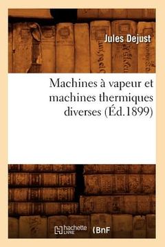 portada Machines À Vapeur Et Machines Thermiques Diverses (Éd.1899) (en Francés)