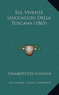 portada Sul Vivente Linguaggio Della Toscana (1865) (en Italiano)