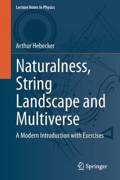 portada Naturalness, String Landscape and Multiverse: A Modern Introduction with Exercises (en Inglés)