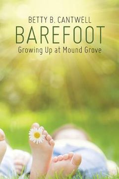 portada Barefoot: Growing Up at Mound Grove (en Inglés)