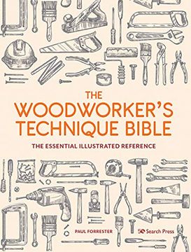 portada The Woodworker’S Technique Bible: The Essential Illustrated Reference 