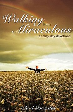 portada walking in the miraculous: a thirty day devotional (en Inglés)