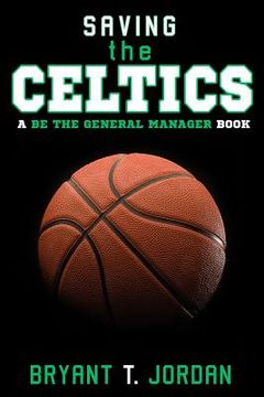 portada Saving the Celtics: A Be the General Manager Book (en Inglés)