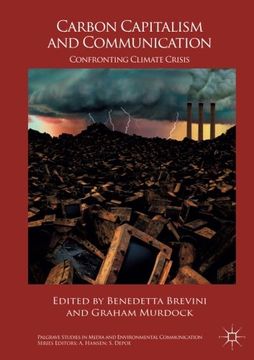 portada Carbon Capitalism and Communication: Confronting Climate Crisis (Palgrave Studies in Media and Environmental Communication)