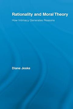 portada Rationality and Moral Theory: How Intimacy Generates Reasons (en Inglés)