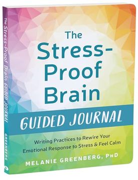 portada The Stress-Proof Brain Guided Journal: Writing Practices to Rewire Your Emotional Response to Stress and Feel Calm (The new Harbinger Journals for Change Series) (en Inglés)