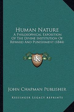 portada human nature: a philosophical exposition of the divine institution of reward and punishment (1844)