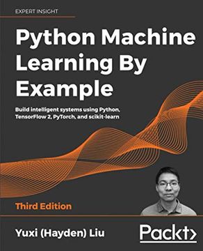 portada Python Machine Learning by Example: Build Intelligent Systems Using Python, Tensorflow 2, Pytorch, and Scikit-Learn, 3rd Edition (in English)