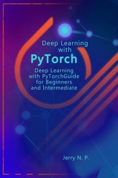 portada Deep Learning with PyTorch: Guide for Beginners and Intermediate (in English)