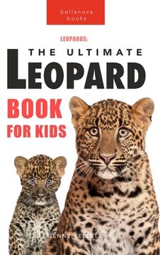 portada Leopards The Ultimate Leopard Book for Kids: 100+ Amazing Leopard Facts, Photos, Quiz + More (en Inglés)