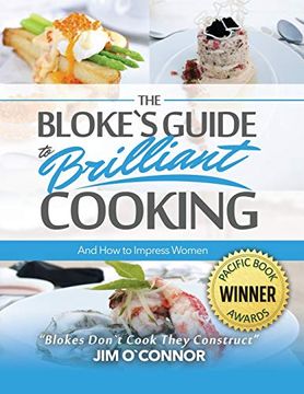 portada The Bloke'S Guide to Brilliant Cooking and how to Impress Women (en Inglés)