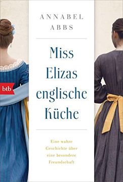 portada Miss Elizas Englische Küche: Eine Wahre Geschichte Über Eine Besondere Freundschaft (en Alemán)