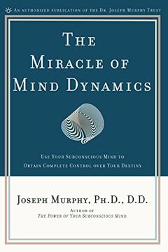 portada The Miracle of Mind Dynamics: A new way to Triumphant Living (en Inglés)