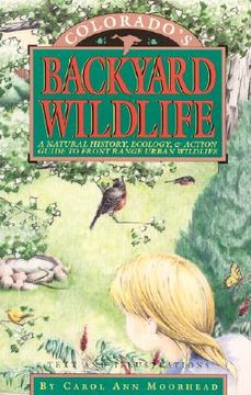 portada colorado's backyard wildlife: a natural history, ecology, & action guide to front range urban wildlife (en Inglés)