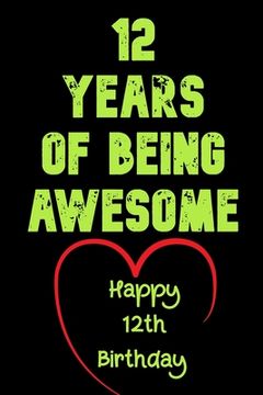 portada 12 Years Of Being Awesome Happy 12th Birthday: 12 Years Old Gift for Boys & Girls