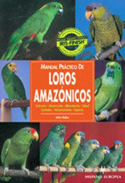portada Manual Practico de los Loros Amazonicos: Seleccion, Alojamiento, Alimentacion, Salud, Cuidados, Adiestramiento, Especies