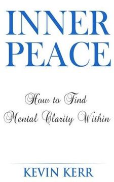 portada Inner Peace: How to Find Mental Clarity Within. (Love, Joy, Peace, Self Realization, Spirituality, Oneness, Allness) (en Inglés)